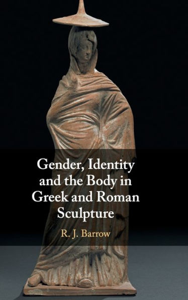 Gender, Identity and the Body Greek Roman Sculpture