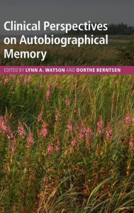 Title: Clinical Perspectives on Autobiographical Memory, Author: Lynn A. Watson