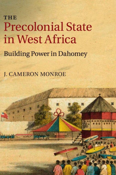 The Precolonial State West Africa: Building Power Dahomey