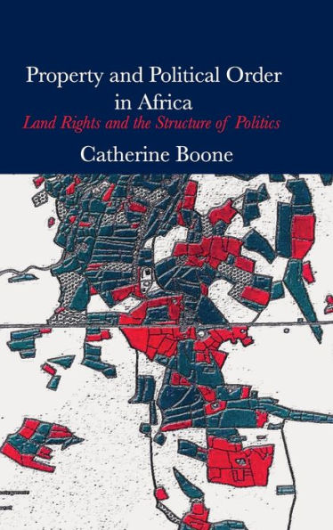 Property and Political Order Africa: Land Rights the Structure of Politics