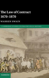 Title: The Law of Contract 1670-1870, Author: Warren Swain