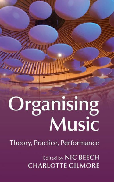 Organising Music: Theory, Practice, Performance