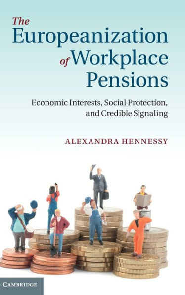 The Europeanization of Workplace Pensions: Economic Interests, Social Protection, and Credible Signaling