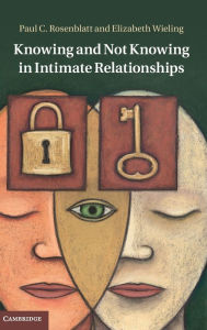 Title: Knowing and Not Knowing in Intimate Relationships, Author: Paul C. Rosenblatt