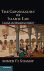 The Canonization of Islamic Law: A Social and Intellectual History