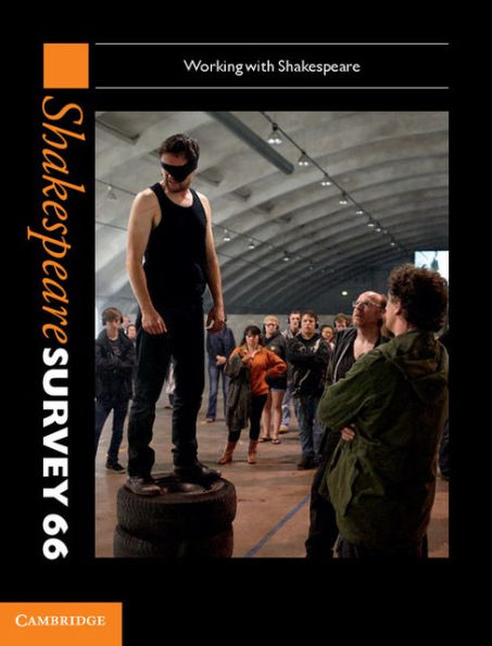 Shakespeare Survey: Volume 66, Working with Shakespeare: