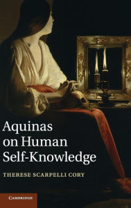 Title: Aquinas on Human Self-Knowledge, Author: Therese Scarpelli Cory