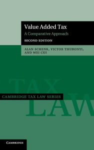 Title: Value Added Tax: A Comparative Approach / Edition 2, Author: Alan Schenk