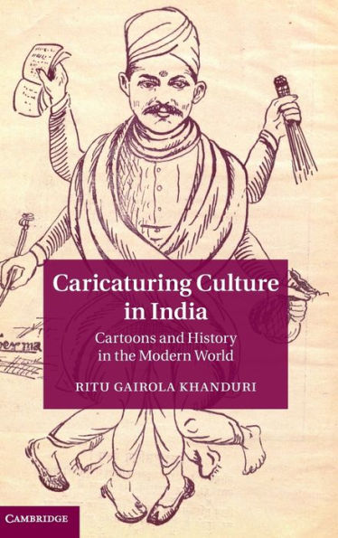 Caricaturing Culture in India: Cartoons and History in the Modern World