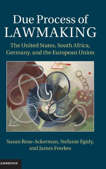 Due Process of Lawmaking: the United States, South Africa, Germany, and European Union