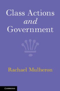 Title: Class Actions and Government, Author: Rachael Mulheron