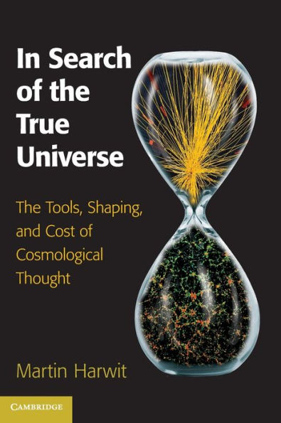 Search of The True Universe: Tools, Shaping, and Cost Cosmological Thought