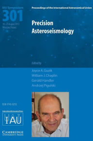 Title: Precision Asteroseismology (IAU S301), Author: Joyce A. Guzik
