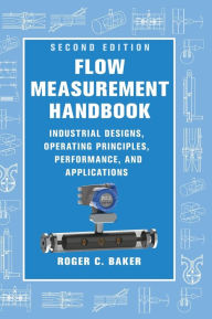 Free popular ebooks download pdf Flow Measurement Handbook: Industrial Designs, Operating Principles, Performance, and Applications PDB FB2 by Roger C. Baker 9781107045866 (English Edition)