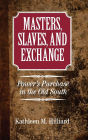 Masters, Slaves, and Exchange: Power's Purchase in the Old South