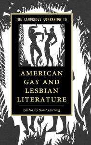 Title: The Cambridge Companion to American Gay and Lesbian Literature, Author: Scott Herring