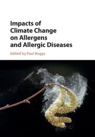 Title: Impacts of Climate Change on Allergens and Allergic Diseases, Author: Paul J. Beggs