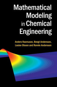 Title: Mathematical Modeling in Chemical Engineering, Author: Anders Rasmuson