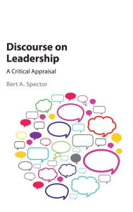 Title: Discourse on Leadership: A Critical Appraisal, Author: Bert A. Spector