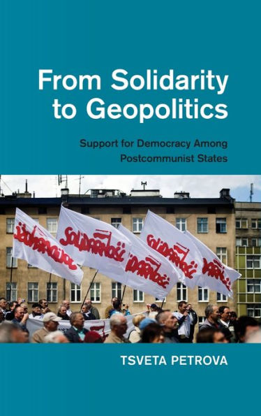 From Solidarity to Geopolitics: Support for Democracy among Postcommunist States