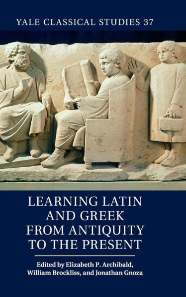 Learning Latin and Greek from Antiquity to the Present
