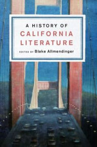 Title: A History of California Literature, Author: Blake Allmendinger