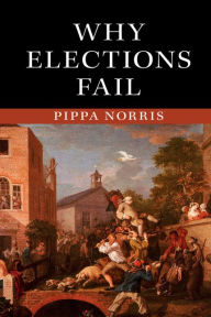 Title: Why Elections Fail, Author: Pippa Norris