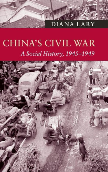 China's Civil War: A Social History, 1945-1949