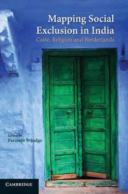 Mapping Social Exclusion in India: Caste, Religion and Borderlands