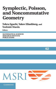 Title: Symplectic, Poisson, and Noncommutative Geometry, Author: Tohru Eguchi