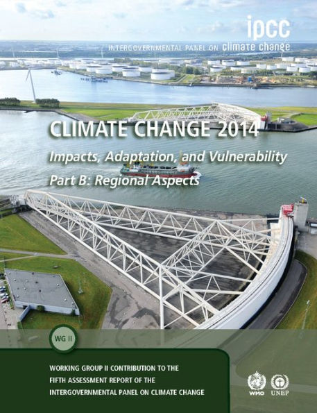 Climate Change 2014 - Impacts, Adaptation and Vulnerability: Part B: Regional Aspects: Volume 2, Regional Aspects: Working Group II Contribution to the IPCC Fifth Assessment Report