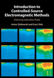 Title: Introduction to Controlled-Source Electromagnetic Methods: Detecting Subsurface Fluids, Author: Anton Ziolkowski