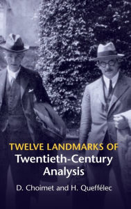 Title: Twelve Landmarks of Twentieth-Century Analysis, Author: D. Choimet
