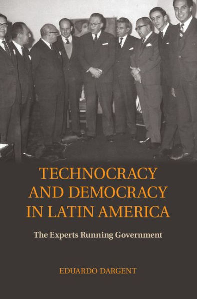 Technocracy and Democracy Latin America: The Experts Running Government