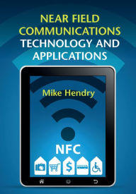 Title: Near Field Communications Technology and Applications, Author: Mike Hendry