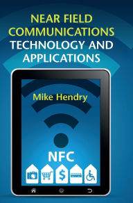 Title: Near Field Communications Technology and Applications, Author: Mike Hendry