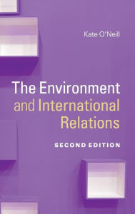 Title: The Environment and International Relations, Author: Kate O'Neill