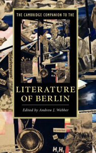 Title: The Cambridge Companion to the Literature of Berlin, Author: Andrew J. Webber