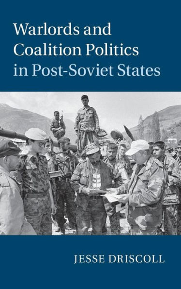 Warlords and Coalition Politics Post-Soviet States