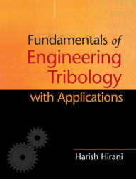 Title: Fundamentals of Engineering Tribology with Applications, Author: Harish Hirani