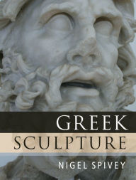 Title: Greek Sculpture, Author: Nigel Spivey
