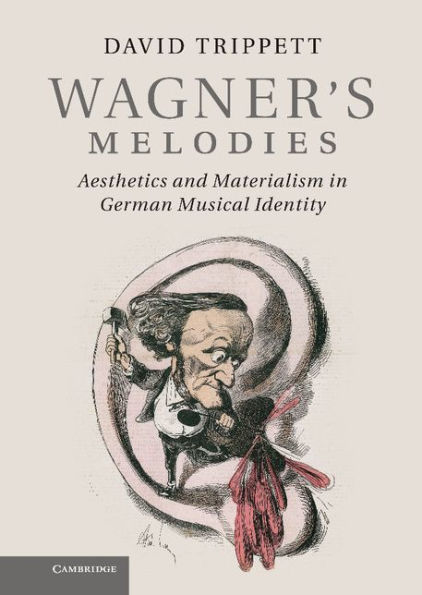 Wagner's Melodies: Aesthetics and Materialism in German Musical Identity