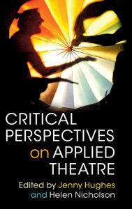 Title: Critical Perspectives on Applied Theatre, Author: Jenny Hughes