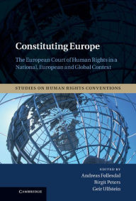 Title: Constituting Europe: The European Court of Human Rights in a National, European and Global Context, Author: Andreas Føllesdal