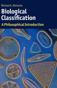 Title: Biological Classification: A Philosophical Introduction, Author: Richard A. Richards