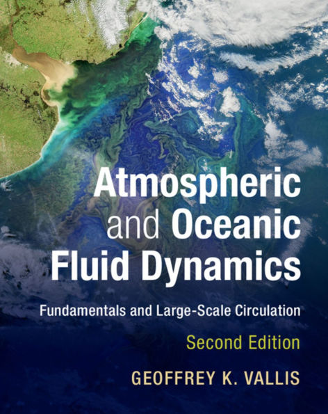 Atmospheric and Oceanic Fluid Dynamics: Fundamentals and Large-Scale Circulation / Edition 2