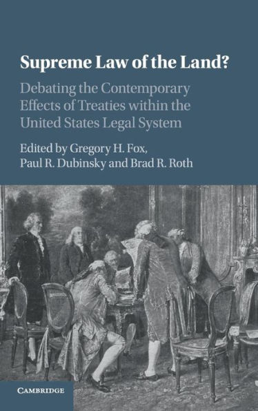 Supreme Law of the Land?: Debating Contemporary Effects Treaties within United States Legal System