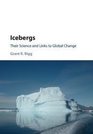 Free ebooks collection download Icebergs: Their Science and Links to Global Change by Grant Bigg English version