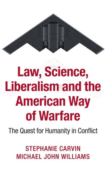 Law, Science, Liberalism and The American Way of Warfare: Quest for Humanity Conflict