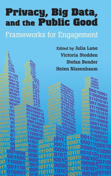 Privacy, Big Data, and the Public Good: Frameworks for Engagement